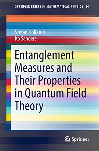 Entanglement Measures and Their Properties in Quantum Field Theory (SpringerBriefs in Mathematical Physics, Band 34)