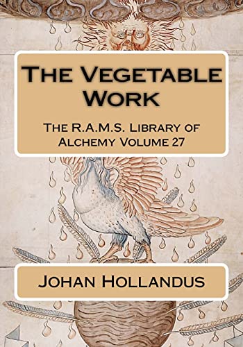 The Vegetable Work (The R.A.M.S. Library of Alchemy, Band 27)