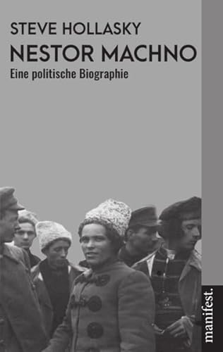 Nestor Machno: Eine politische Biographie (Geschichte des Widerstands) von Manifest Verlag