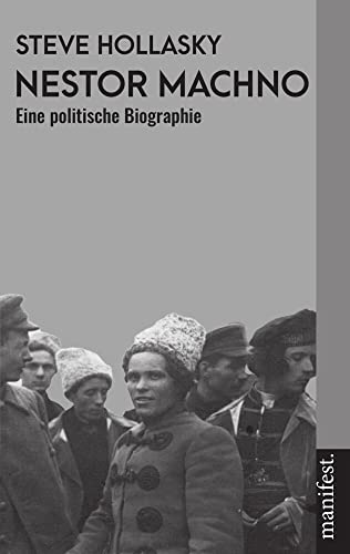 Nestor Machno: Eine politische Biographie (Geschichte des Widerstands) von Manifest Verlag