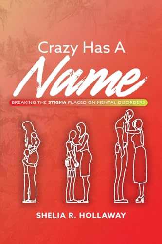 Crazy Has A Name: Breaking The Stigma Placed On Mental Disorders von Amazon Kindle Direct Publisher