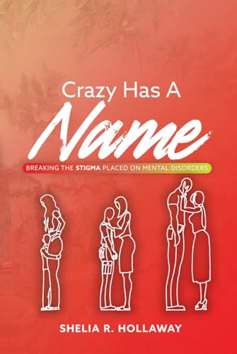 Crazy Has A Name: Breaking The Stigma Placed On Mental Disorders von Amazon Kindle Direct Publisher