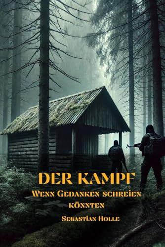 Der Kampf: Wenn Gedanken schreien könnten von Independently published