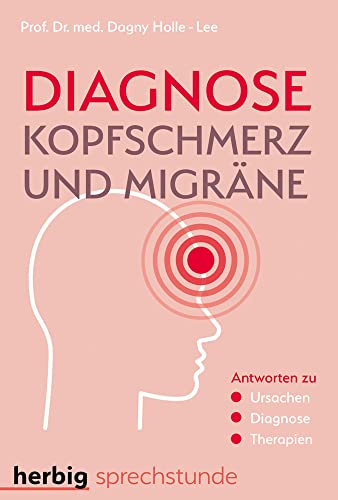 Diagnose Kopfschmerz und Migräne: Antworten zu Ursachen - Diagnose - Therapien von KOSMOS
