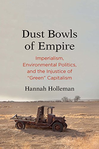 Dust Bowls of Empire: Imperialism, Environmental Politics, and the Injustice of Green Capitalism (Yale Agrarian Studies) von Yale University Press