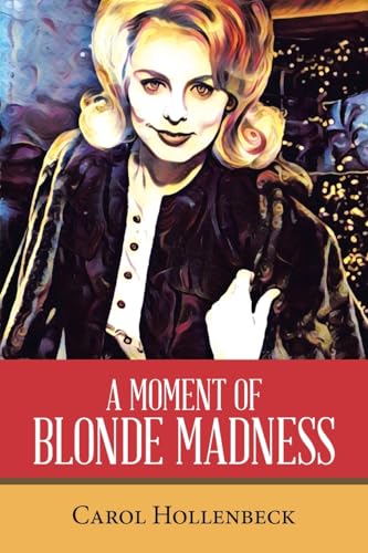 A MOMENT OF BLONDE MADNESS von iUniverse