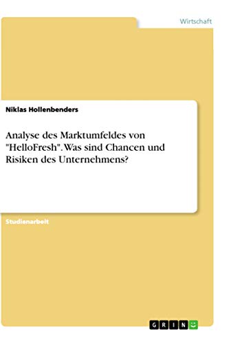 Analyse des Marktumfeldes von "HelloFresh". Was sind Chancen und Risiken des Unternehmens?