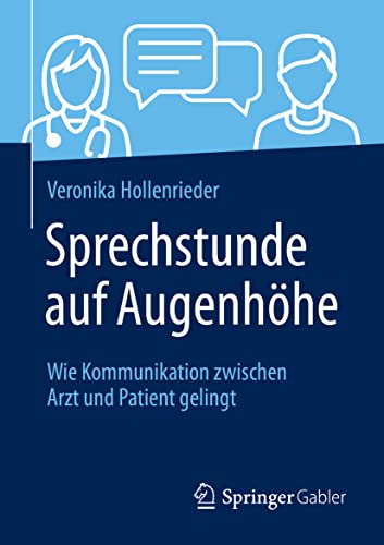 Sprechstunde auf Augenhöhe: Wie Kommunikation zwischen Arzt und Patient gelingt von Springer