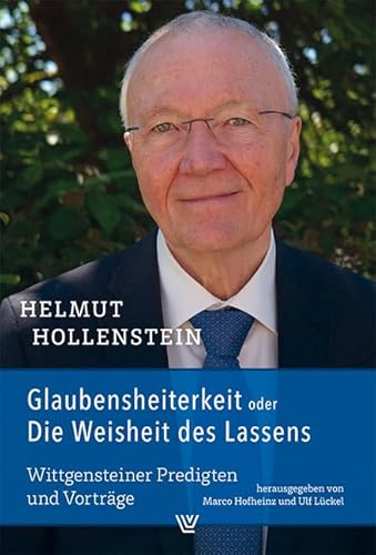 Glaubensheiterkeit oder Die Weisheit des Lassens: Wittgensteiner Predigten und Vorträge von Luther-Verlag