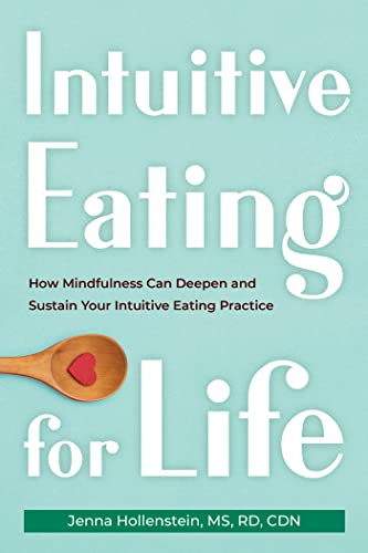 Intuitive Eating for Life: How Mindfulness Can Deepen and Sustain Your Intuitive Eating Practice von New Harbinger Publications
