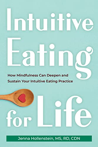 Intuitive Eating for Life: How Mindfulness Can Deepen and Sustain Your Intuitive Eating Practice von New Harbinger