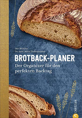 Brotback-Planer - Der Organizer für den perfekten Backtag. Mit diesem Planer behält man den Überblick über die Phasen des Brotbackens. Mit vielen Tipps und Infos rund ums Brotbacken vom Brotdoc. von Christian