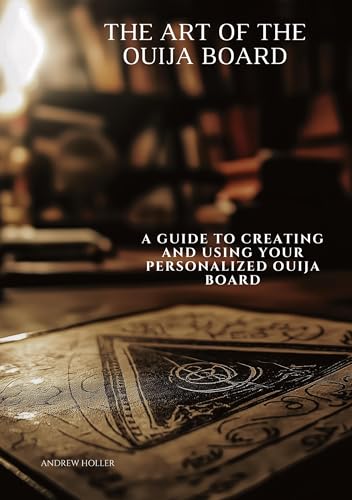 The Art of the Ouija Board: A Guide to Creating and Using Your Personalized Ouija Board von tredition