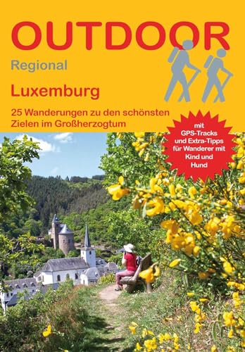 Luxemburg: 25 Wanderungen zu den schönsten Zielen im Großherzogtum (Outdoor Regional, Band 377) von Stein, Conrad, Verlag