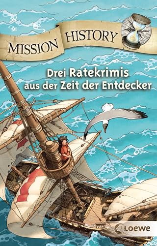 Mission History: Drei Ratekrimis aus der Zeit der Entdecker ab 10 Jahre