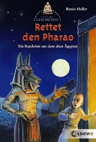 Rettet den Pharao!: Ein Ratekrimi aus dem alten Ägypten ab 10 Jahre (Tatort Geschichte)