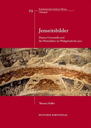 Jenseitsbilder: Dantes Commedia und ihr Weiterleben im Weltgericht bis 1500 (Italienische Forschungen des Kunsthistorischen Institutes in Florenz, I Mandorli, 29) von Deutscher Kunstverlag