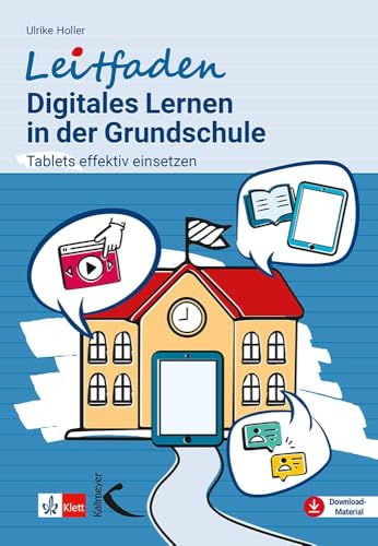Leitfaden Digitales Lernen in der Grundschule: Tablets effektiv einsetzen von Kallmeyer