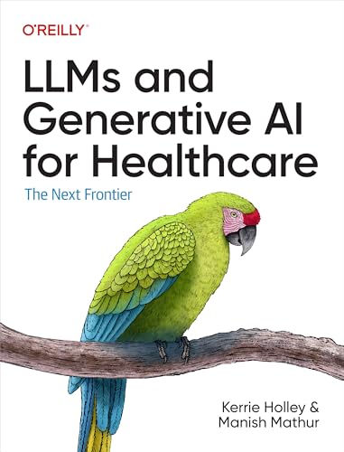 Llms and Generative AI for Healthcare: The Next Frontier von O'Reilly