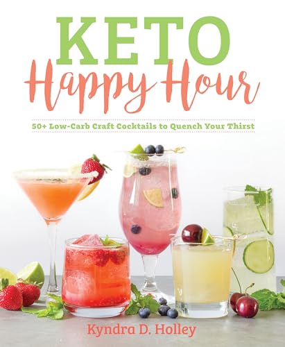 Keto Happy Hour: 50+ Low-Carb Craft Cocktails to Quench Your Thirst von Victory Belt Publishing