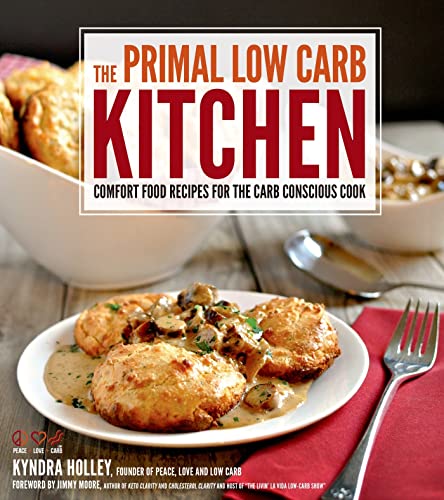 The Primal Low Carb Kitchen: Comfort Food Recipes for the Carb Conscious Cook