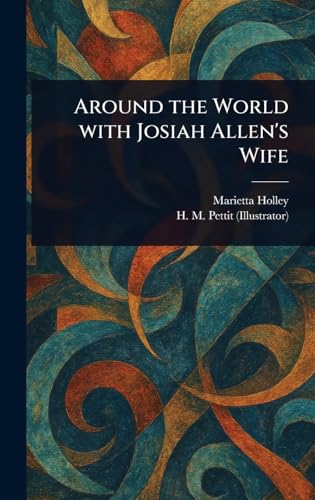 Around the World With Josiah Allen's Wife Around the World With Josiah Allen's Wife von Anson Street Press