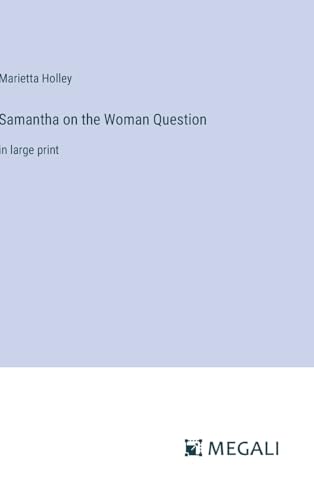 Samantha on the Woman Question: in large print von Megali Verlag