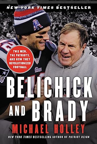 Belichick and Brady: Two Men, the Patriots, and How They Revolutionized Football von Hachette Books