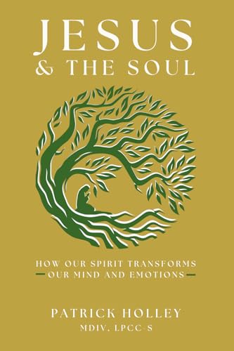 Jesus & the Soul: How our Spirit Transforms our Mind and Emotions von GlossaHouse Media, Inc.