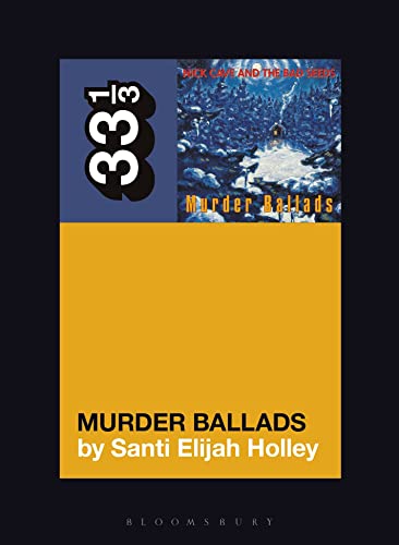 Nick Cave and the Bad Seeds' Murder Ballads (33 1/3) von Bloomsbury Academic