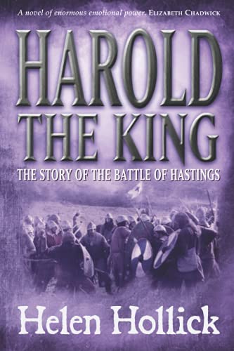 Harold The King: 1066: the story of the events that led to the most famous date in English History