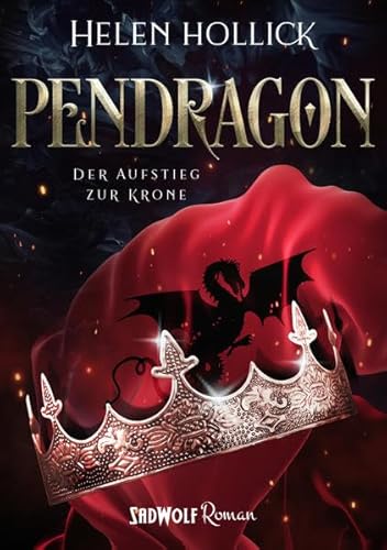 Pendragon: Teil I: Der Aufstieg zur Krone (Pendragon-Trilogie)
