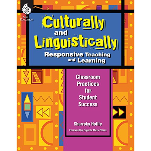 Culturally and Linguistically Responsive Teaching and Learning: Classroom Practices for Student Success Culturally and Linguistically Responsive Teaching and Learning: Classroom Practices for Student Success von Shell Education