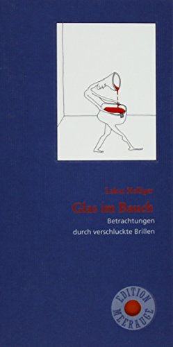 Glas im Bauch: Betrachtungen durch verschluckte Brillen (Edition Meerauge)
