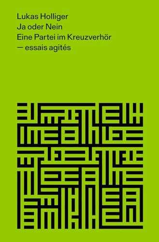 Ja oder Nein: Eine Partei im Kreuzverhör (essais agités: Edition zu Fragen der Zeit) von Der gesunde Menschenversand