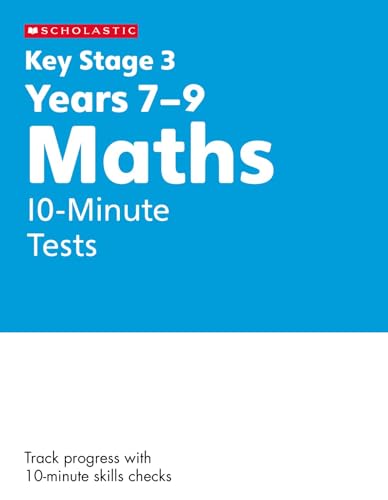KS3 Maths 10-Minute Tests Years 7-9 (Key Stage 3 Home Learning) von Scholastic