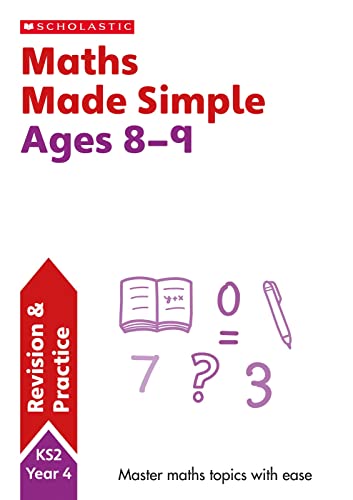 Maths Practice and Revision Workbook For Ages 8-9 (Year 4) Covers all key topics with answers (SATs Made Simple): 1 (Revision and Practice)