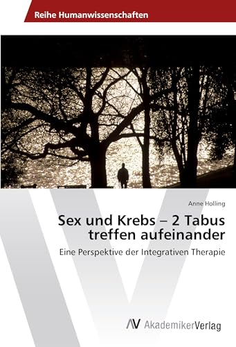Sex und Krebs ¿ 2 Tabus treffen aufeinander: Eine Perspektive der Integrativen Therapie