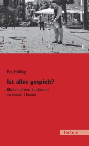 Ist alles gespielt?: Blicke auf den Stadtraum im neuen Theater von Tectum