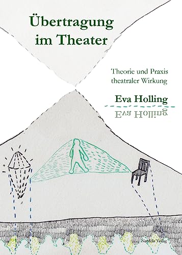 Übertragung im Theater: Theorie und Praxis theatraler Wirkung
