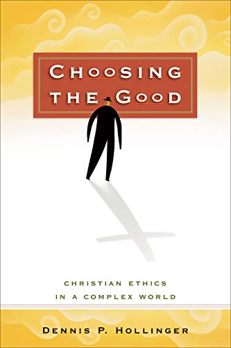 Choosing the Good: Christian Ethics in a Complex World von Baker Academic