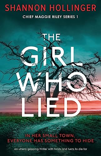 The Girl Who Lied: An utterly gripping thriller with twists and turns to die for (Chief Maggie Riley, Band 1) von Bookouture
