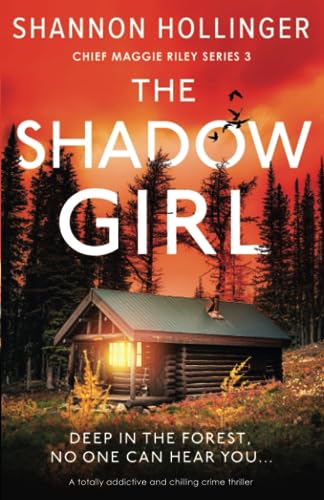 The Shadow Girl: A totally addictive and chilling crime thriller (Chief Maggie Riley, Band 3)