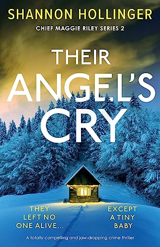 Their Angel's Cry: A totally compelling and jaw-dropping crime thriller (Chief Maggie Riley, Band 2)