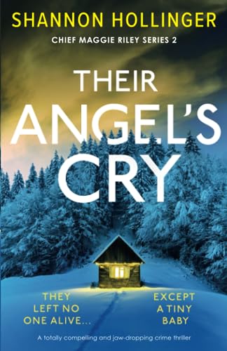 Their Angel's Cry: A totally compelling and jaw-dropping crime thriller (Chief Maggie Riley, Band 2)