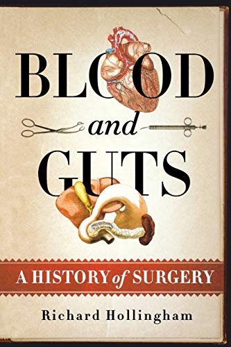 BLOOD AND GUTS: A History of Surgery