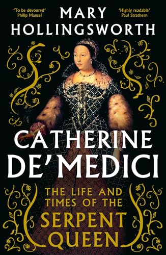 Catherine de' Medici: The Life and Times of the Serpent Queen von Apollo
