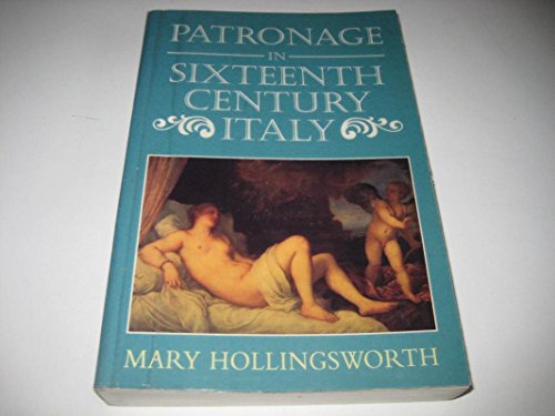 Patronage in Sixteenth-Century Italy
