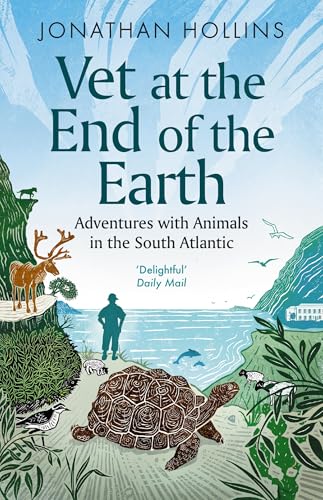 Vet at the End of the Earth: Adventures with Animals in the South Atlantic von Duckworth
