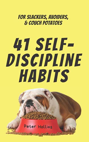 41 Self-Discipline Habits: For Slackers, Avoiders, & Couch Potatoes (Live a Disciplined Life, Band 7) 41 Self-Discipline Habits: For Slackers, Avoiders, & Couch Potatoes (Live a Disciplined Life, Band 7) von Independently published